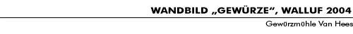 WANDBILD „GEWÜRZE“, WALLUF 2004
